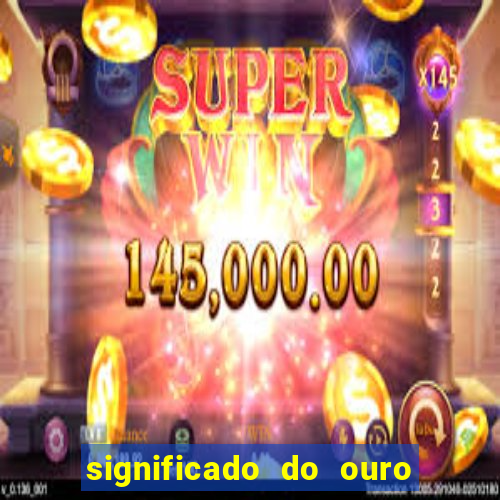 significado do ouro no mundo espiritual